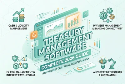 Treasury Management Software: The Complete Guide to Smarter, Faster Treasury Operations